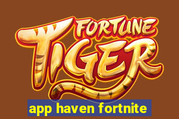 app haven fortnite